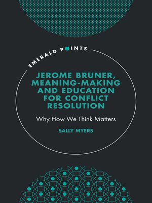 cover image of Jerome Bruner, Meaning-Making and Education for Conflict Resolution